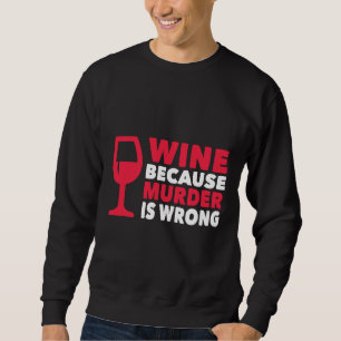 Sweatshirt Vin Parce Que Le Meurtre Est Mal