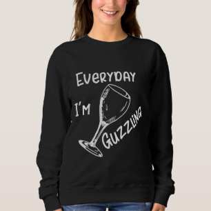 Sweatshirt Vin Tous Les Jours Je Suis Guzzling Vin Drinker