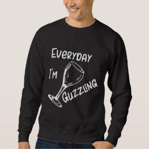 Sweatshirt Vin Tous Les Jours Je Suis Guzzling Vin Drinker