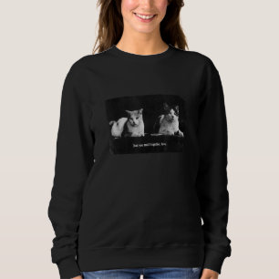 Sweatshirt Vintage Cat Couple U201Cjust You And I Together Lo