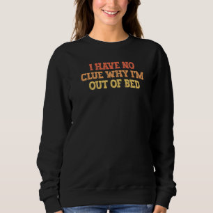 Sweatshirt Vintage Coloured Funny Je n'ai aucune idée pourquo
