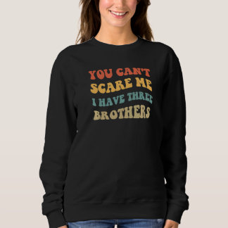 Sweatshirt Vintage Fun Retro You Can't Scare Me I Have Three