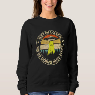 Sweatshirt Vintage Get In Loser Nous faisons des trucs Butt s
