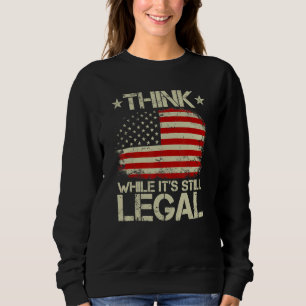 Sweatshirt Vintage Old American Flag Think While It's Still L