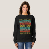 Sweatshirt Vintage Science doesn't care what you believe (Devant entier)