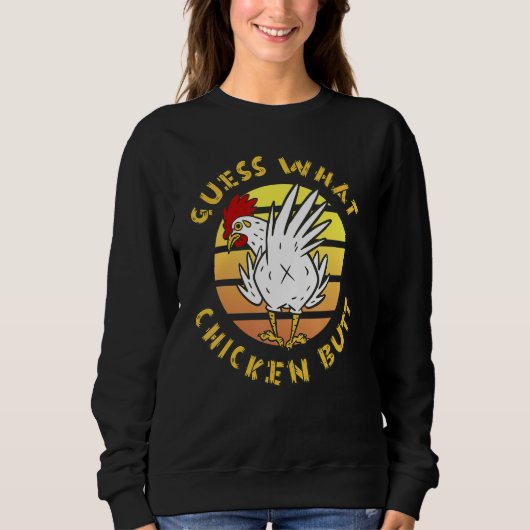 Sweatshirt Vintage Style Guess What Chicken Butt  (Devant)