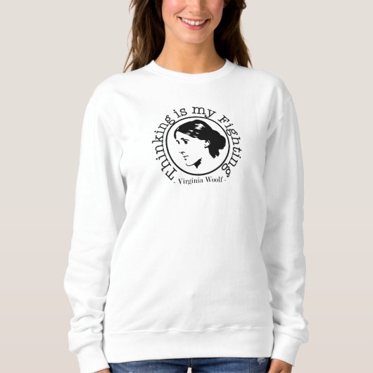 Sweatshirt Virginia Woolf - Thinking is my Fighting (Devant)