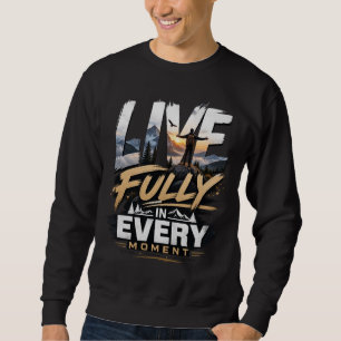 Sweatshirt Vivez pleinement à chaque instant – Adventure Moun