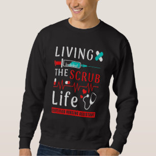 Sweatshirt Vivre Le Scrub Life Certified Nursing Assistant