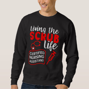 Sweatshirt Vivre Le Scrub Life Certified Nursing Assistant