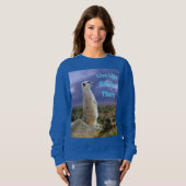 Sweatshirt Vivre, Sortez, Meerkat, (Devant entier)