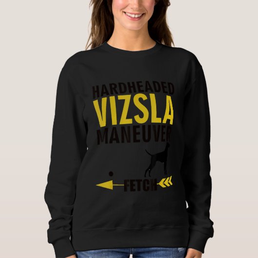 Sweatshirt Vizsla Dog Owners K9 Puppy Hardheaded Manuever (Devant)