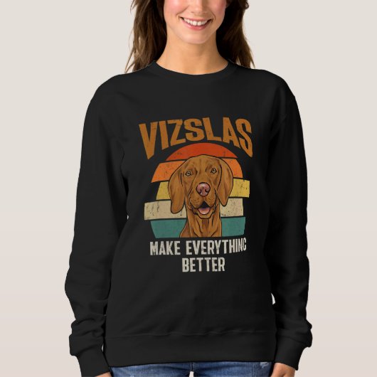 Sweatshirt Vizslas Make Everything Better Retro Hungarian Viz (Devant)