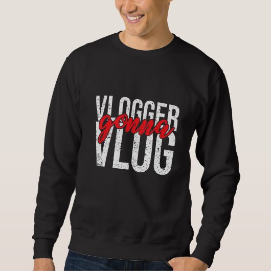 Sweatshirt Vlogger Gonna Vlog (Devant)