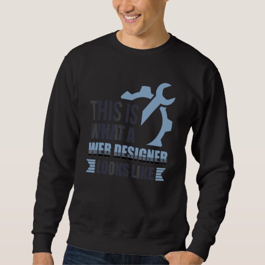 Sweatshirt Voici à quoi ressemble un concepteur Web Programme (Devant)