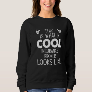 Sweatshirt Voici à quoi ressemble un courtier d'assurance coo