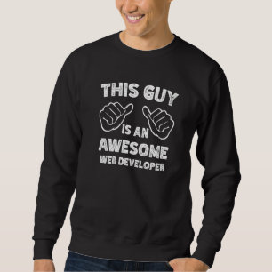 Sweatshirt Voici à quoi ressemble un développeur Web génial