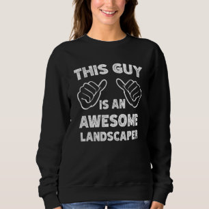 Sweatshirt Voici à quoi ressemble un paysagiste génial