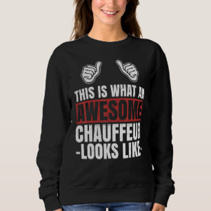 Sweatshirt Voici à quoi ressemble un super chauffeur de limou