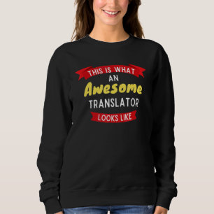 Sweatshirt Voici À Quoi Ressemble Un Traducteur Awénique