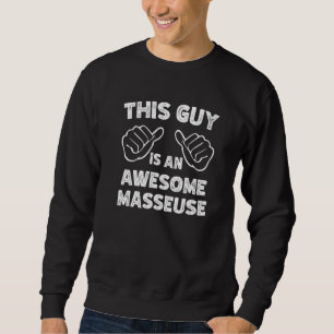 Sweatshirt Voici à quoi ressemble une masseuse incroyable