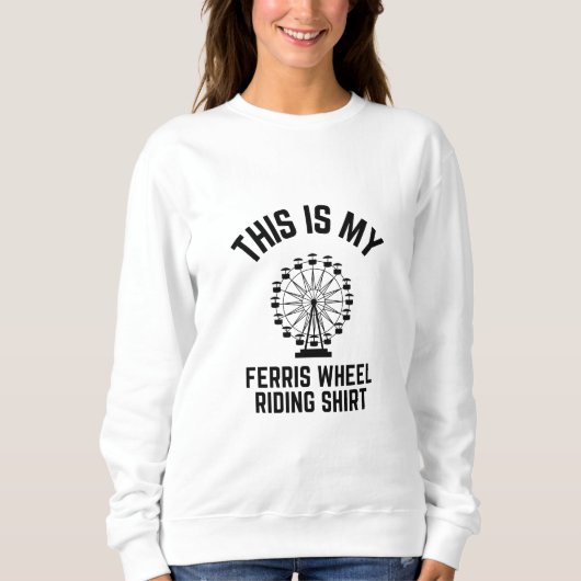 Sweatshirt Voici ma chemise d'équitation Ferris Wheel (Devant)