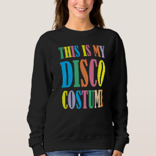 Sweatshirt Voici Mon Costume Disco Disco les années 70 80s Pa