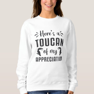 Sweatshirt Voici un Toucan de mon appréciation Oiseaux Toucan