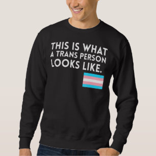 Sweatshirt Voilà À Quoi Ressemble Une Personne Transsexuelle