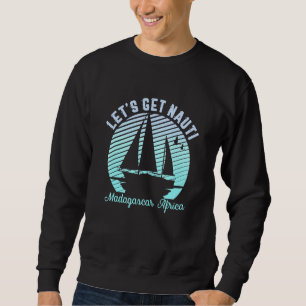 Sweatshirt Voilier Madagascar Retro Lets Obtenir Nauti Sailor