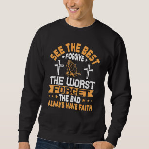 Sweatshirt Voir le meilleur pardonne le pire Oubliez la mauva