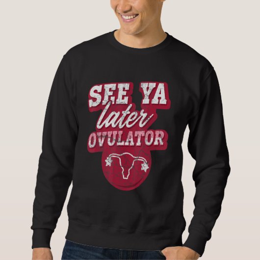 Sweatshirt Voir Ya Plus Tard Ovulateur Hystérectomie Chirurgi (Devant)