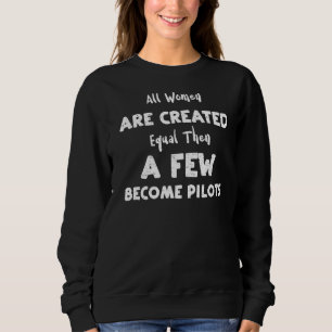 Sweatshirt Voler Toutes Les Femmes Sont Créées Également Puis