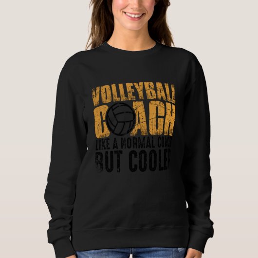 Sweatshirt Volleyball Coach Like A Normal Coach But Cooler  1 (Devant)
