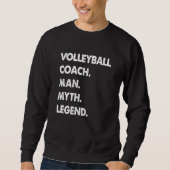 Sweatshirt Volleyball Coach Man Myth Legend (Devant)