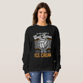 Sweatshirt Volleyball  If You Want A Soft Serve Go Get Ice Cr (Devant entier)