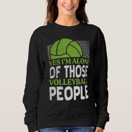 Sweatshirt Volleyball Yes I'm Alone Of Those Volleyball Peopl (Devant)