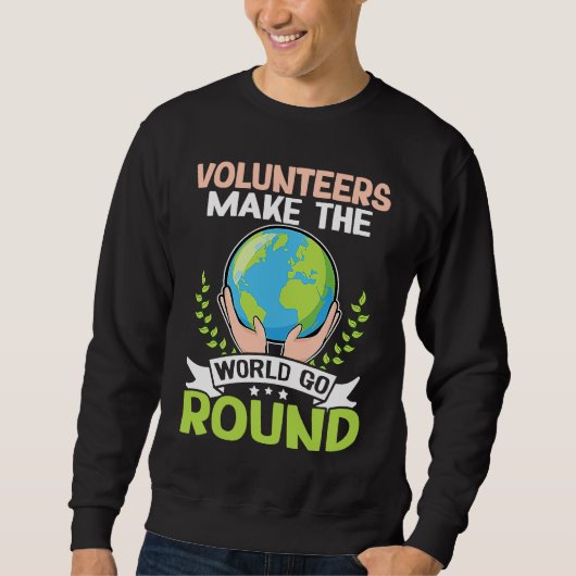 Sweatshirt Volunteers Make The World Go Round (Devant)