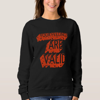 Sweatshirt Vos sentiments sont valables  Santé mentale