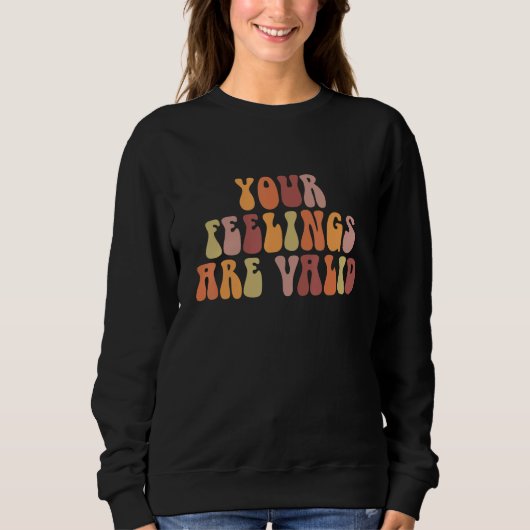Sweatshirt Vos sentiments sont valides Sensibilisation à la s (Devant)