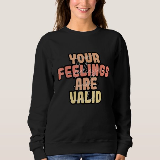 Sweatshirt Vos sentiments sont valides Sensibilisation à la s (Devant)