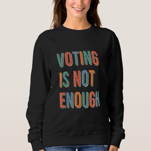 Sweatshirt Voting Is Not Enough (Devant)