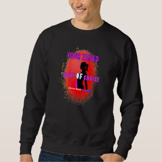 Sweatshirt Votre corps zoné de choix Teaseteetops