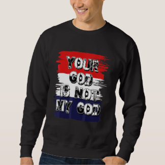 Sweatshirt Votre Dieu n'est pas mon Dieu Déclaration athée a