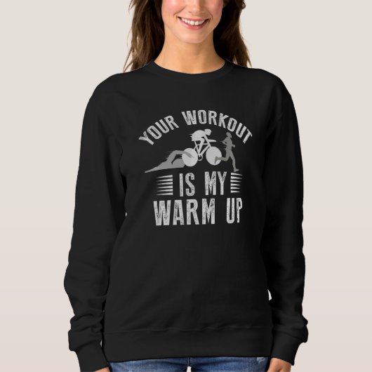Sweatshirt Votre entraînement est mon triathlon d'échauffemen (Devant)
