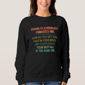 Sweatshirt Votre flexibilité m'étonne Comment faites-vous pou