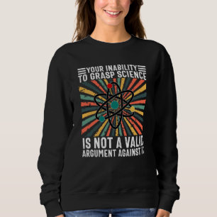 Sweatshirt Votre Incapacité À Saisir La Science N'Est Pas V