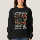 Sweatshirt Votre Incapacité À Saisir La Science N'Est Pas Val<br><div class="desc">Votre Incapacité À Saisir La Science N'Est Pas Un Argument Valide Contre Elle. la science fonctionne,  que nous le comprenions ou non. Nous avons tous besoin de la science pour éradiquer l'ignorance,  les superstitions et la négligence. Debout pour la science.</div>