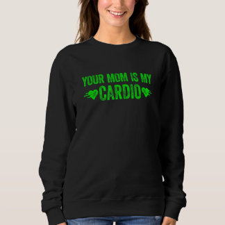 Sweatshirt Votre maman est mon cardio  Citation 1
