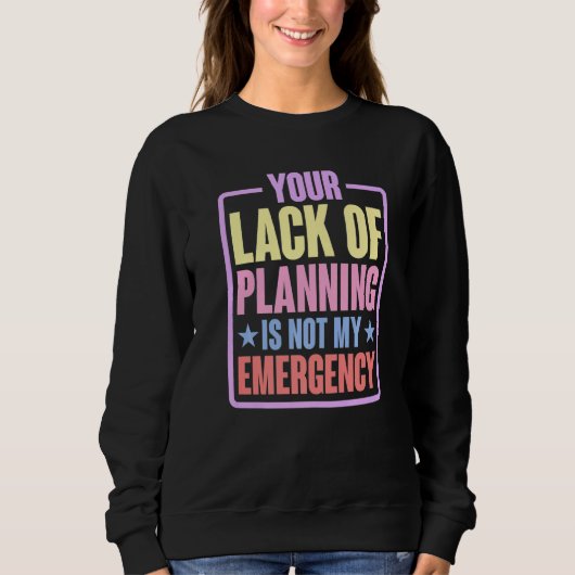 Sweatshirt Votre manque de planification n'est pas mon urgenc (Devant)
